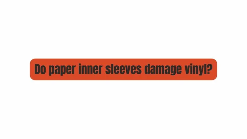 Does paper damage vinyl?