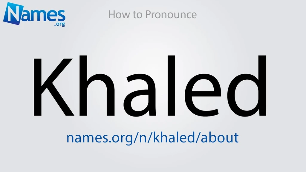 How do you pronounce Khaled?