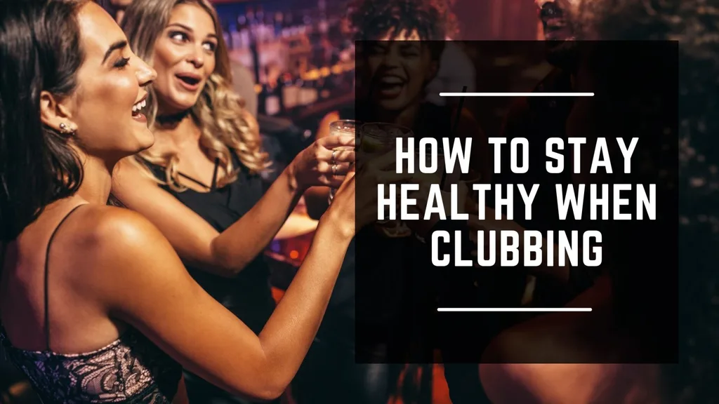 Is going clubbing healthy?