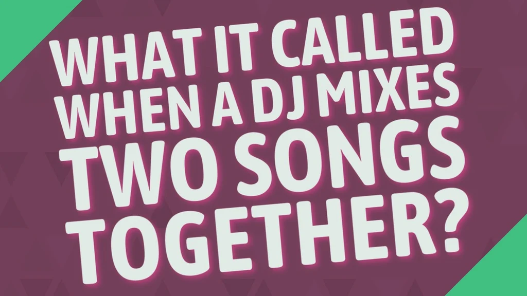 What is it called when a DJ mixes a song?
