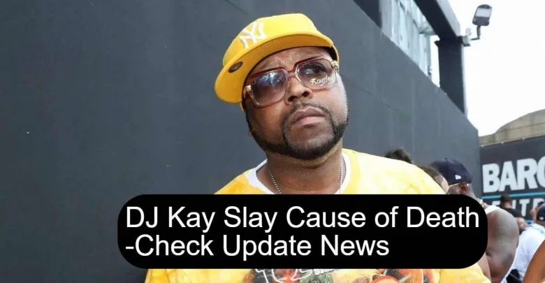 When did DJ Kay Slay died?